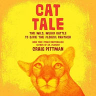 Title: Cat Tale: The Wild, Weird Battle to Save the Florida Panther, Author: Craig Pittman