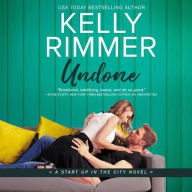 Title: Undone (Start Up in the City Series #3), Author: Kelly Rimmer