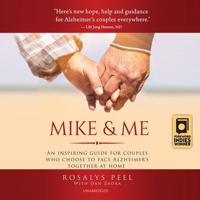 Mike & Me: An Inspiring Guide for Couples Who Choose to Face Alzheimer's Together at Home