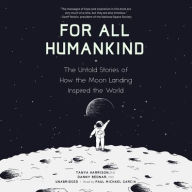 Title: For All Humankind: The Untold Stories of How the Moon Landing Inspired the World, Author: Tanya Harrison