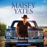 Title: The Bad Boy of Redemption Ranch, Author: Maisey Yates