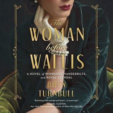 The Woman Before Wallis: A Novel of Windsors, Vanderbilts, and Royal Scandal