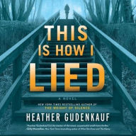 Title: This Is How I Lied, Author: Heather Gudenkauf