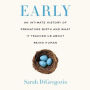 Early: An Intimate History of Premature Birth and What It Teaches Us About Being Human