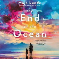 Title: The End of the Ocean: A Novel, Author: Maja Lunde