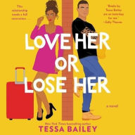 Title: Love Her or Lose Her, Author: Tessa Bailey