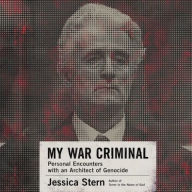Title: My War Criminal: Personal Encounters with an Architect of Genocide, Author: Jessica Stern