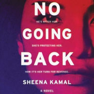 Title: No Going Back: A Novel, Author: Sheena Kamal