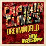 Title: Captain Clive's Dreamworld, Author: Jon Bassoff