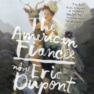 Title: The American Fiancee: A Novel, Author: Eric Dupont