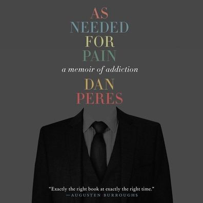 As Needed for Pain: A Memoir of Addiction