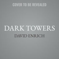 Title: Dark Towers: Deutsche Bank, Donald Trump, and an Epic Trail of Destruction, Author: David Enrich