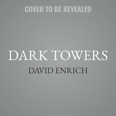 Dark Towers: Deutsche Bank, Donald Trump, and an Epic Trail of Destruction