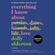 Title: Everything I Know about Love, Author: Dolly Alderton