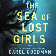Title: The Sea of Lost Girls: A Novel, Author: Carol  Goodman