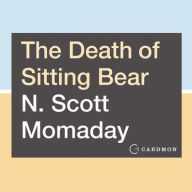 Title: The Death of Sitting Bear: New and Selected Poems, Author: N. Scott Momaday