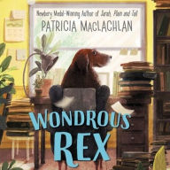 Title: Wondrous Rex, Author: Patricia MacLachlan