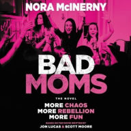 Title: Bad Moms: The Novel, Author: Nora McInerny