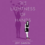 Title: The Lightness of Hands, Author: Jeff Garvin