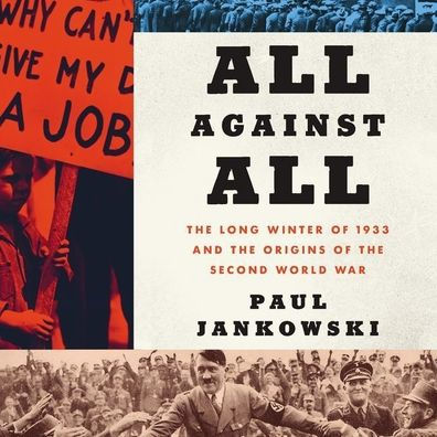 All Against All: The Long Winter of 1933 and the Origins of the Second World War