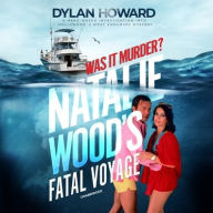 Title: Fatal Voyage: The Mysterious Death of Natalie Wood, Author: Dylan Howard