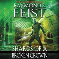 Title: Shards of a Broken Crown: Book Four of the Serpentwar Saga, Author: Raymond E. Feist