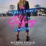 Title: The Small Crimes of Tiffany Templeton, Author: Richard Fifield