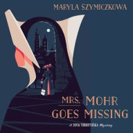 Title: Mrs. Mohr Goes Missing, Author: Maryla Szymiczkowa