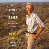 Title: The Sediments of Time: My Lifelong Search for the Past, Author: Meave Leakey