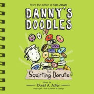 Title: The Squirting Donuts (Danny's Doodles Series #2), Author: David A. Adler