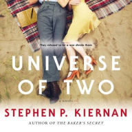 Title: Universe of Two: A Novel, Author: Stephen P. Kiernan