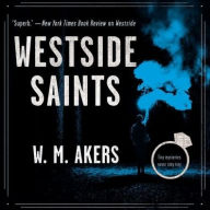 Title: Westside Saints, Author: W. M. Akers