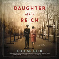 Title: Daughter of the Reich: A Novel, Author: Louise Fein