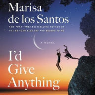 Title: I'd Give Anything, Author: Marisa de los Santos