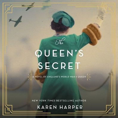 The Queen's Secret: A Novel of England's World War II Queen