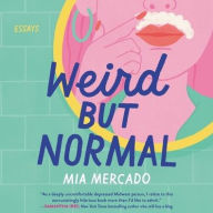 Title: Weird but Normal: Essays, Author: Mia Mercado