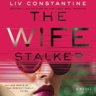 Title: The Wife Stalker, Author: Liv Constantine