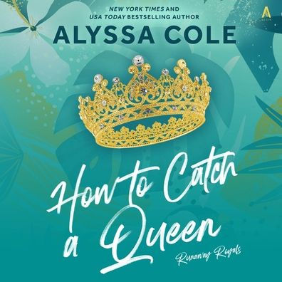 How to Catch a Queen (Runaway Royals Series #1)
