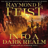 Title: Into a Dark Realm: Book Two of the Darkwar Saga, Author: Raymond E. Feist