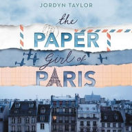 Title: The Paper Girl of Paris, Author: Jordyn Taylor