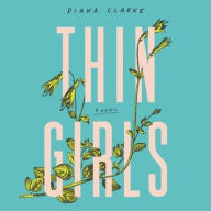 Title: Thin Girls: A Novel, Author: Diana Clarke