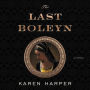 The Last Boleyn: A Novel