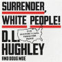 Surrender, White People!: Our Unconditional Terms for Peace