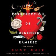 Title: La Resurrecciï¿½n de Fulgencio Ramirez: Una Novela, Author: Rudy Ruiz