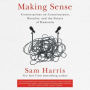 Making Sense: Conversations on Consciousness, Morality, and the Future of Humanity