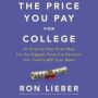 The Price You Pay for College: An Entirely New Road Map for the Biggest Financial Decision Your Family Will Ever Make