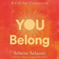 Title: You Belong: A Call for Connection, Author: Sebene Selassie
