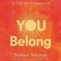 You Belong: A Call for Connection