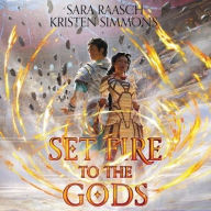Title: Set Fire to the Gods, Author: Sara Raasch
