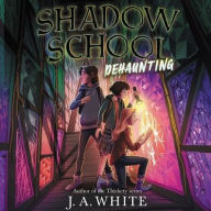 Title: Shadow School #2: Dehaunting, Author: J. A. White